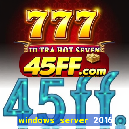 windows server 2016 download iso